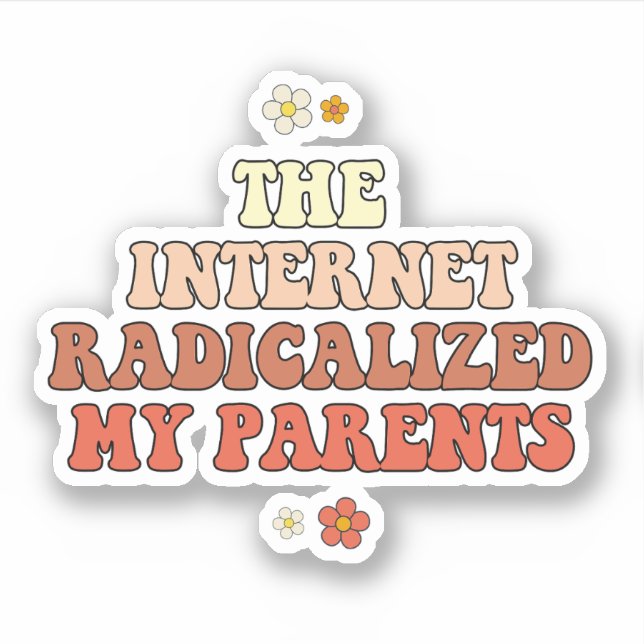 Sticker Internet a radicalisé mes parents (Devant)