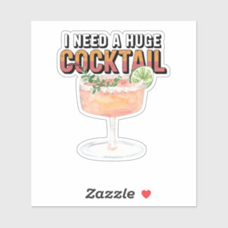 Sticker J'Ai Besoin D'Un Gros Cocktail