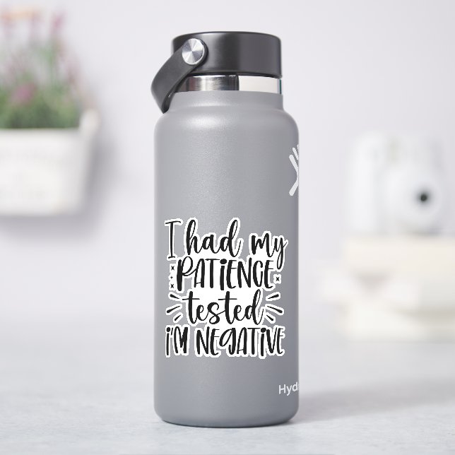 Sticker J'ai fait tester ma patience, je suis négative (HydroFlask)