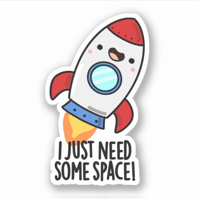 Sticker J'Ai Juste Besoin D'Espace Drôle Rocket Pun (Devant)