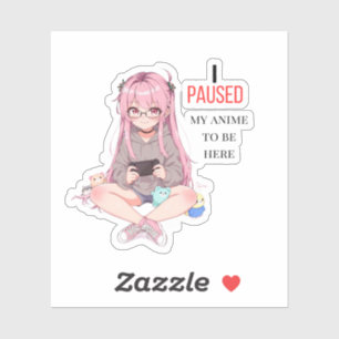 Sticker J'ai mis mon anime en pause pour être ici. 
