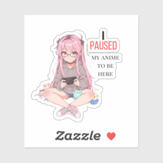 Sticker J'ai mis mon anime en pause pour être ici.