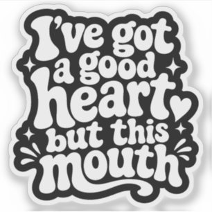 Sticker J'ai un bon cœur mais cette bouche est impertinent
