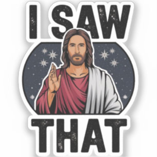 Sticker J'Ai Vu Ça, Jésus Regardant, J'Ai Vu Que Jésus Mèm