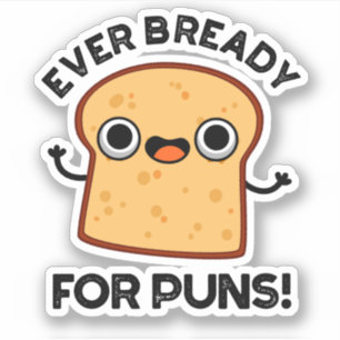 Sticker Jamais Déjà Prêt Pour Les Puns Drôle Pain Pun