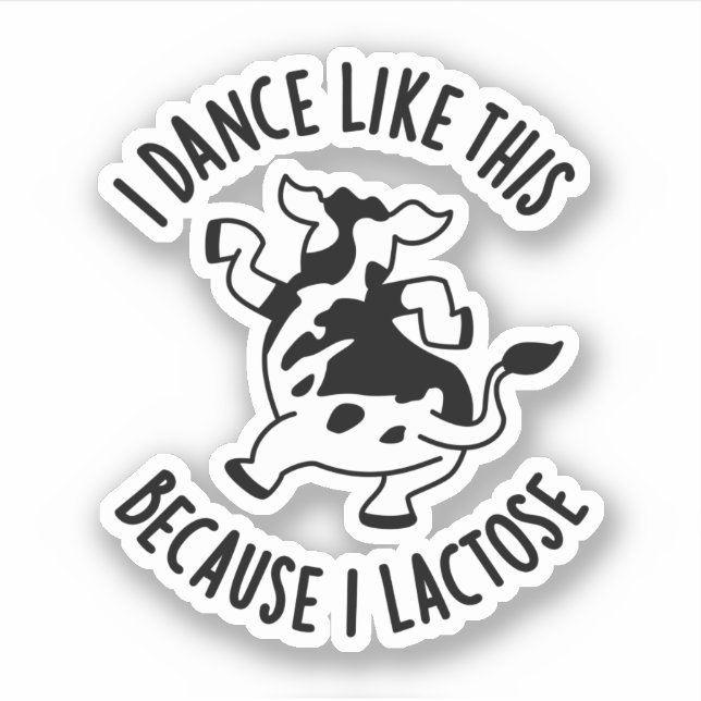 Sticker Je Danse Comme Ça Parce Que Je Lactose Super Pun D (Devant)