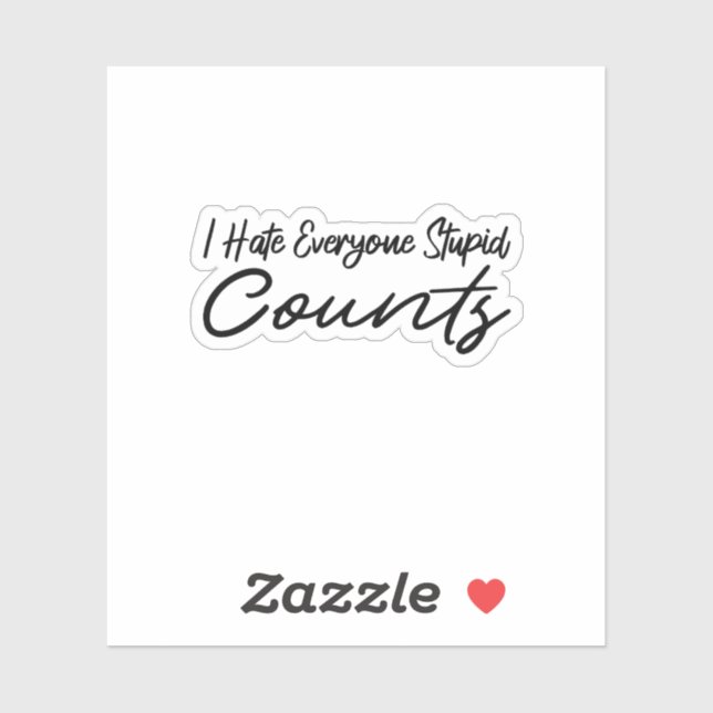 Sticker Je Déteste Que Tout Le Monde Soit Stupide. (Feuille)