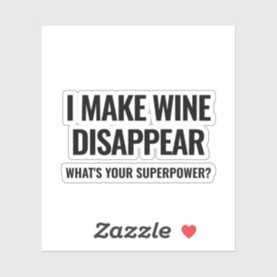 Sticker Je fais disparaître le vin. Quelle est votre super