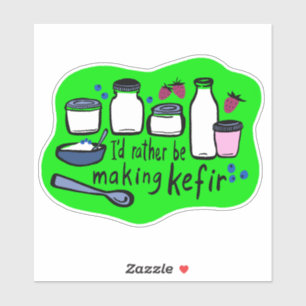 Sticker JE FERAIS PLUTÔT DE LA Fermentation KEFIR Fun