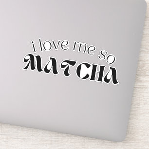 Sticker je m'aime tellement matcha, matcha