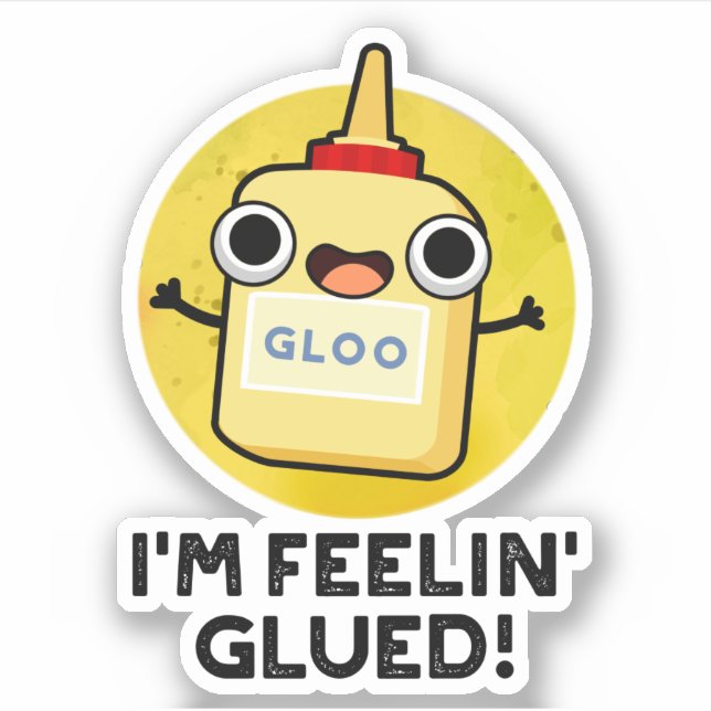 Sticker Je me sens Glued Funny Glue Pun (Devant)