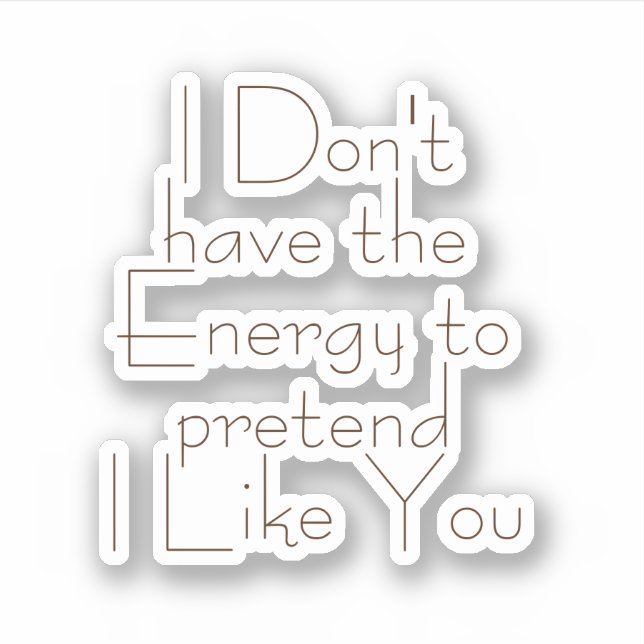 Sticker Je n'ai pas d'énergie à faire semblant, (Devant)