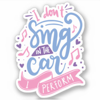 Sticker Je ne chante pas dans la voiture que je réalise | 