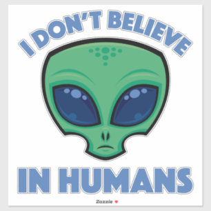 Sticker Je ne crois pas en l'humain Dessin animé Alien