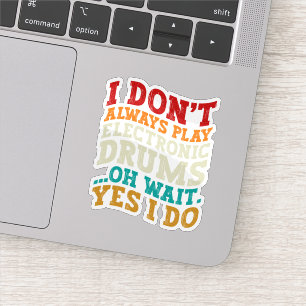 Sticker Je ne joue pas toujours Cool de tambours électroni
