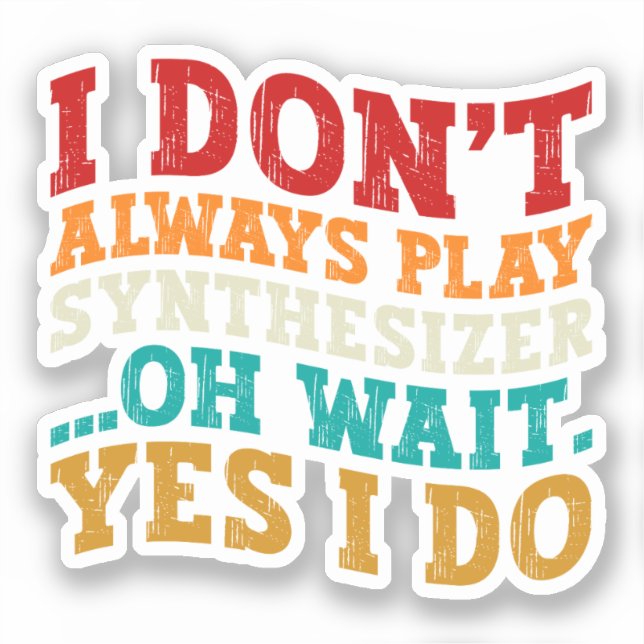 Sticker Je ne joue pas toujours Synthétiseur Oh Attends Ou (Recto)
