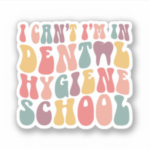 Sticker Je ne peux pas être à l'école d'hygiène dentaire
