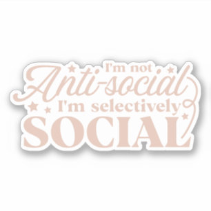 Sticker Je ne suis pas anti-social, je suis sélectivement 