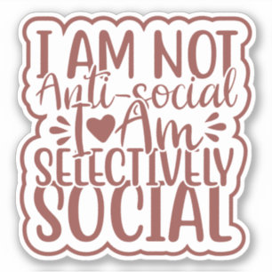 Sticker Je ne suis pas anti-social, je suis sélectivement 