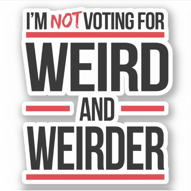 Sticker Je ne vote pas pour bizarre et bizarre (Devant)