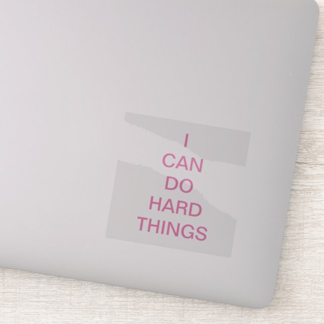 Sticker Je Peux Faire Des Choses Dures Du Vinyl Transparen (Détail)