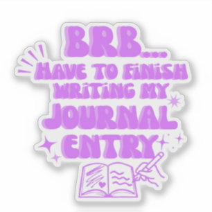 Sticker Je reviens, je dois finir d'écrire mon journal
