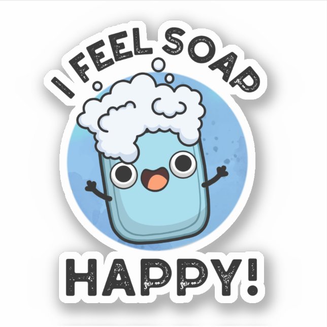 Sticker Je Sens Savon Happy Drôle Joyeux Pun Savon Heureux (Devant)
