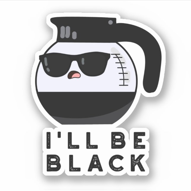 Sticker Je serai Black Funny Coffee Pot Pun (Devant)