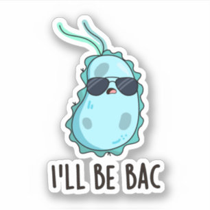 Sticker Je serai de retour drôle Biologie Bactéries Pun