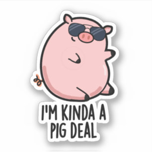 Sticker Je suis Kinda A Pig Deal Cute Pig Pun