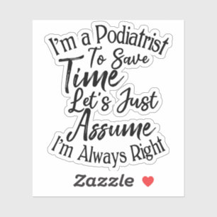 Sticker Je suis podiatre pour gagner du temps Supposons