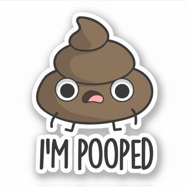Sticker Je suis Pooped Funny Poo Pun (Devant)