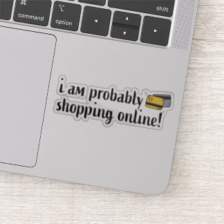 Sticker Je suis probablement en train de faire mes achats