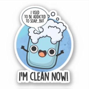 Sticker Je suis Propre Maintenant Drôle Drôle Addicté À Pu