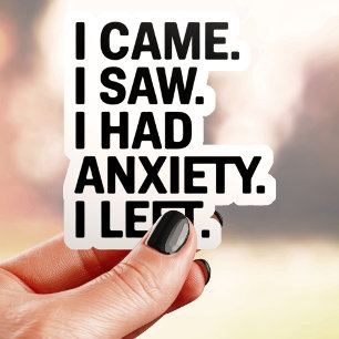 Sticker Je suis venu, j'ai vu, j'ai eu de l'anxiété