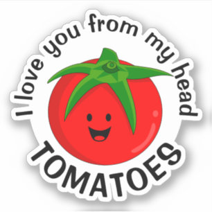 Sticker Je T'Aime Depuis Mes Tomates De Tête