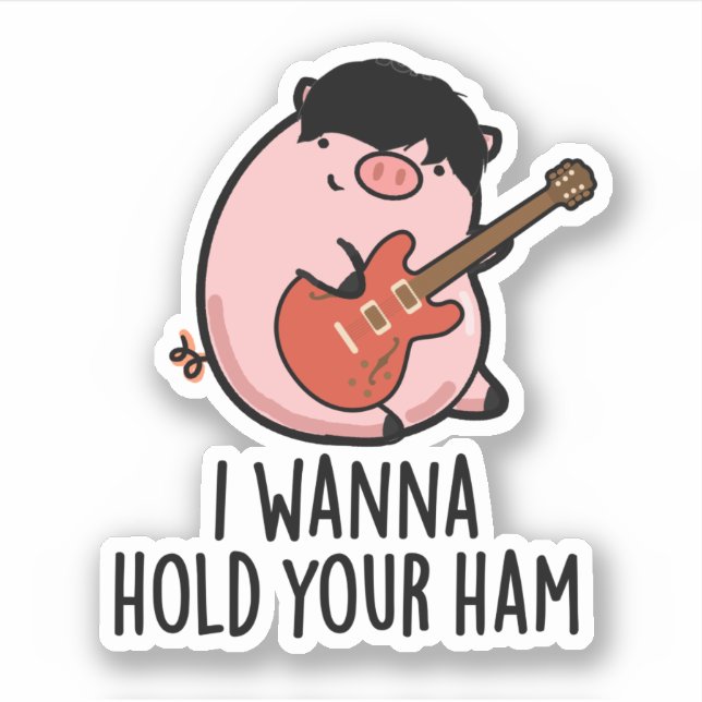 Sticker Je Veux Tenir Ton Jambon Drôle Pun De Cochon (Devant)