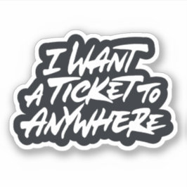Sticker Je veux un billet n'importe où