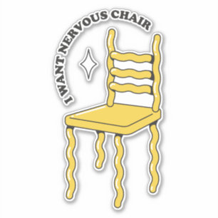 STICKER JE VEUX UNE CHAISE NERVEUX