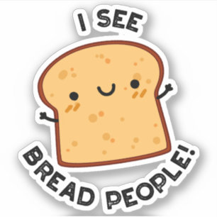 Sticker Je Vois Pain Gens Drôle Citation Citation Pun