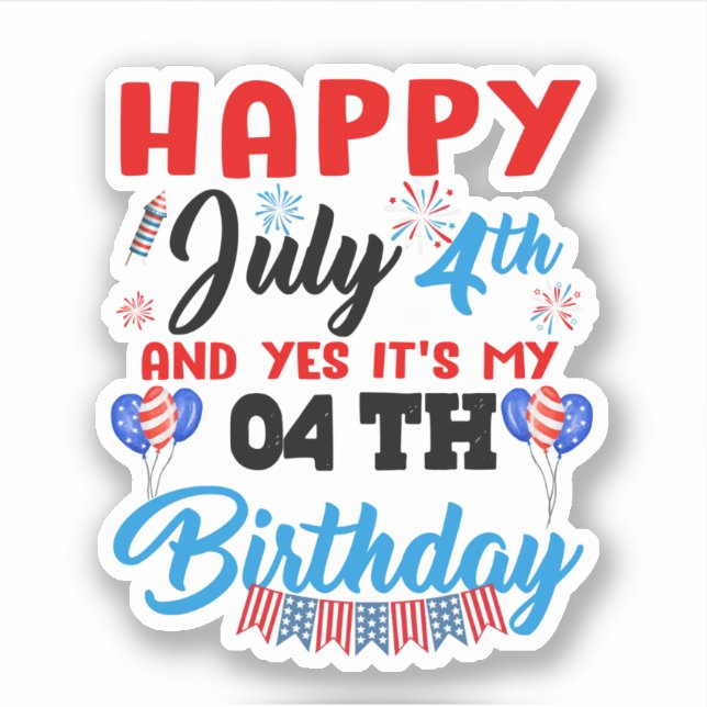 Sticker Joyeux 4 juillet Et oui c’est mon 04e anniversaire (Devant)