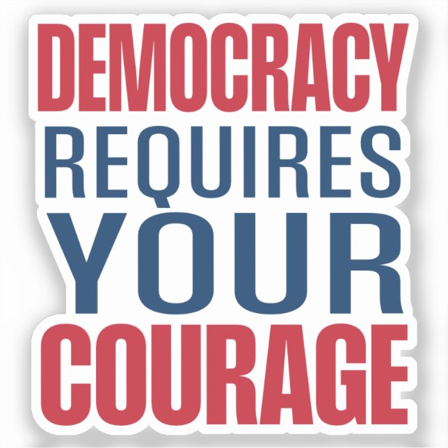 Sticker La démocratie nécessite un courage | Rouge bleu | (Recto)