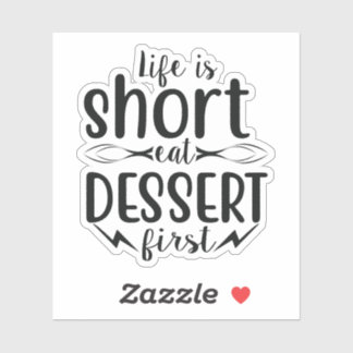 Sticker La vie est courte, mangez le dessert d'abord