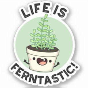 Sticker La Vie Est Fantastique Funny Fern Plante Pun