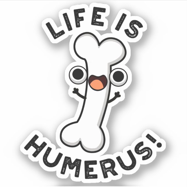 Sticker La Vie Est Humerus Funky Bone Pun (Devant)