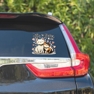 Sticker La vie est meilleure avec les chats mignonne Chat 