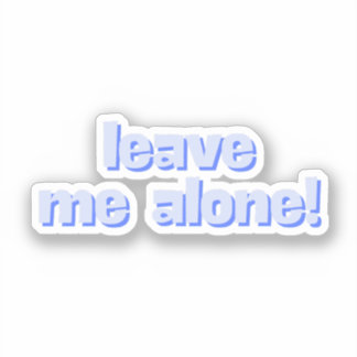 Sticker Laissez-moi tranquille | Phrase de citation drôle