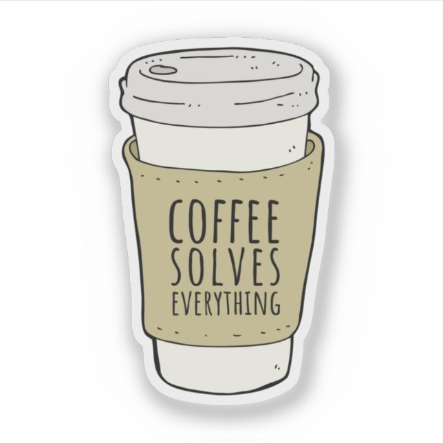 Sticker Le café résoud tout (Devant)