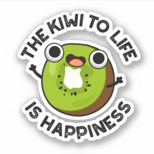 Sticker Le Kiwi À La Vie Est Le Bonheur Drôle Pun Fruit