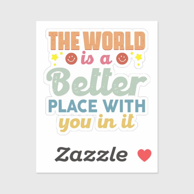 Sticker Le Monde Est Un Meilleur Endroit Avec Vous (Feuille)